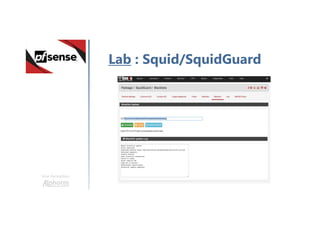 Une formation
Lab : Squid/SquidGuard
 