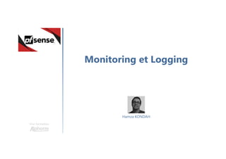 Monitoring et Logging
Une formation
Hamza KONDAH
 