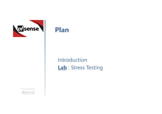 Une formation
Introduction
Lab : Stress Testing
Plan
 