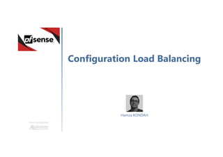 Configuration Load Balancing
Une formation
Hamza KONDAH
 