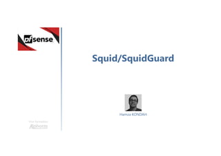 Squid/SquidGuard
Une formation
Hamza KONDAH
 