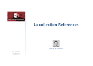 La collection References
Une formation
Pascale BOUSSARD
 
