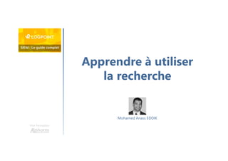 Apprendre à utiliser
la recherche
Une formation
Mohamed Anass EDDIK
 