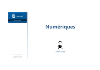Numériques
Une formation
John Mike
 