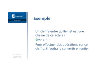 Une formation
Un chiffre entre guillemet est une
chaine de caractères
$var = "1"
Pour effectuer des opérations sur ce
chiffre, il faudra le convertir en entier
Exemple
 