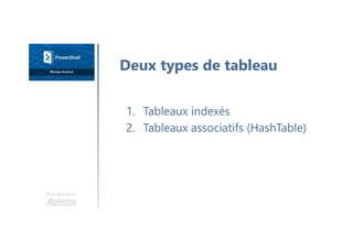 Une formation
1. Tableaux indexés
2. Tableaux associatifs (HashTable)
Deux types de tableau
 