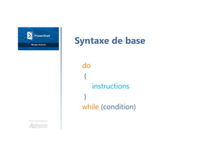 Une formation
Syntaxe de base
do
{
instructions
}
while (condition)
 