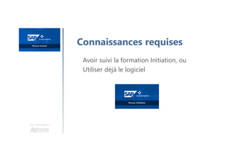 Une formation
Connaissances requises
Avoir suivi la formation Initiation, ou
Utiliser déjà le logiciel
 