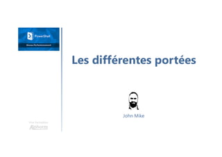Les différentes portées
Une formation
John Mike
 