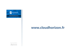 Une formation
www.cloudhorizon.fr
 