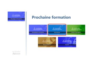 Une formation
Prochaine formation
 