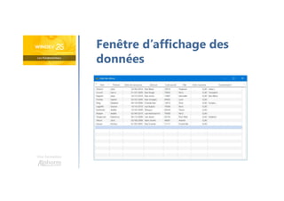 Une formation
Fenêtre d’affichage des
données
 