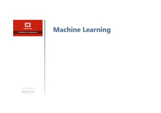 Une formation
Machine Learning
 