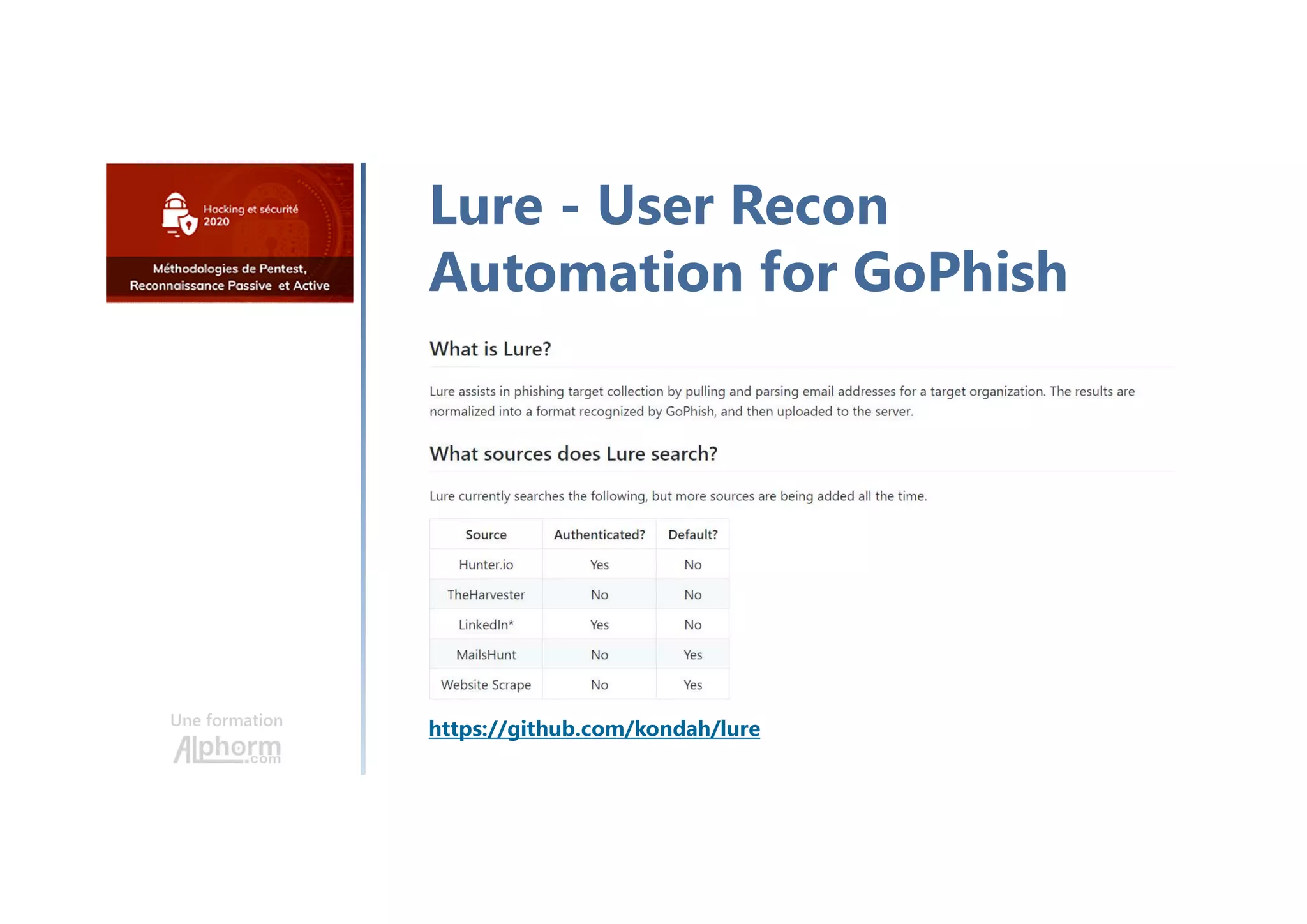 Une formation
Lure - User Recon
Automation for GoPhish
https://github.com/kondah/lure
 