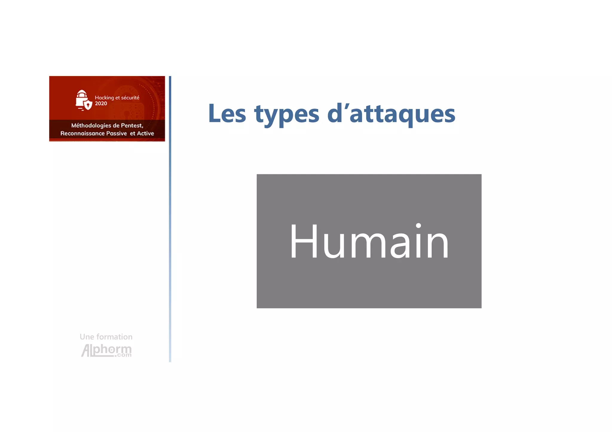 Une formation
Les types d’attaques
Humain
 