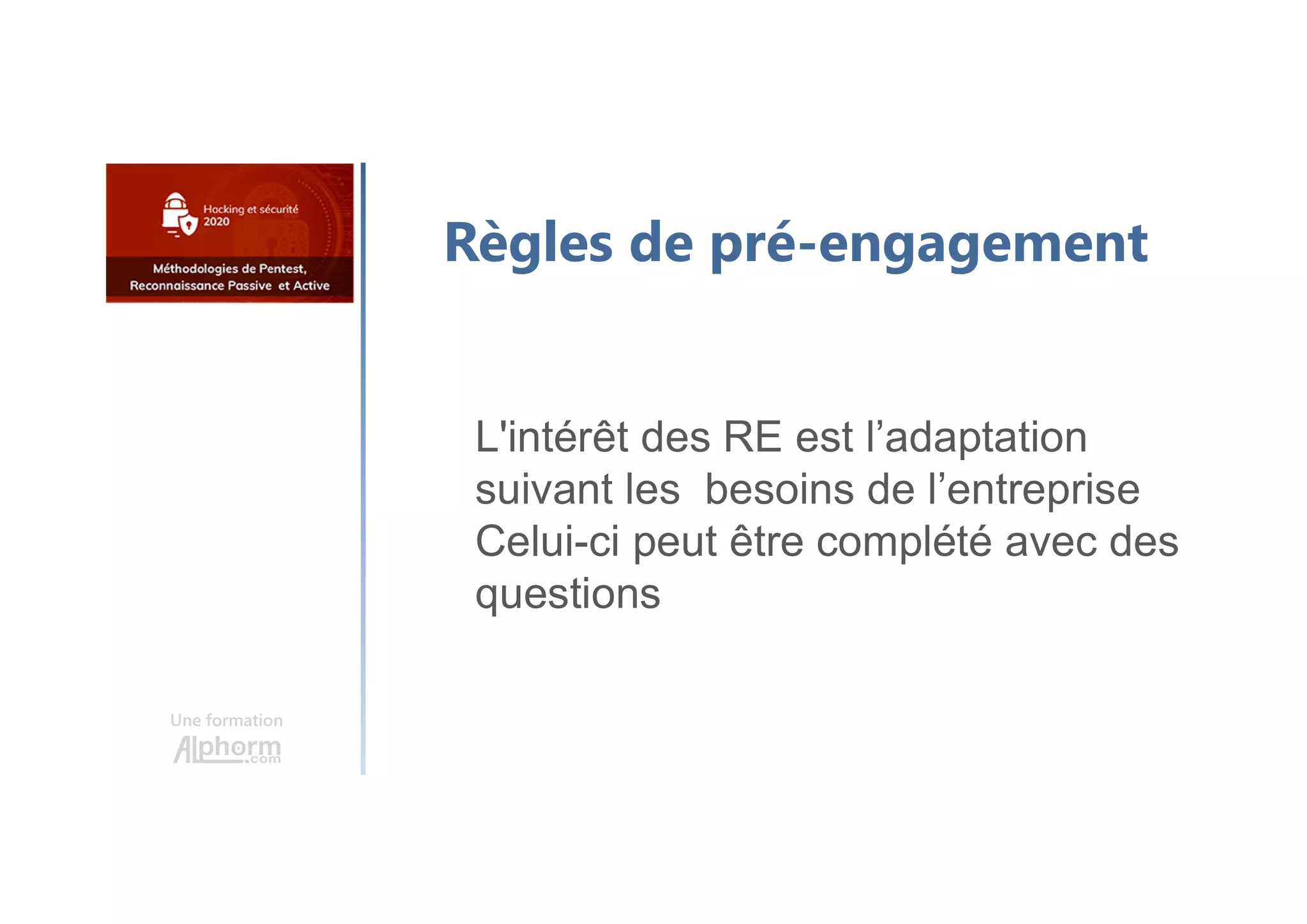 Une formation
Règles de pré-engagement
L'intérêt des RE est l’adaptation
suivant les besoins de l’entreprise
Celui-ci peut être complété avec des
questions
 