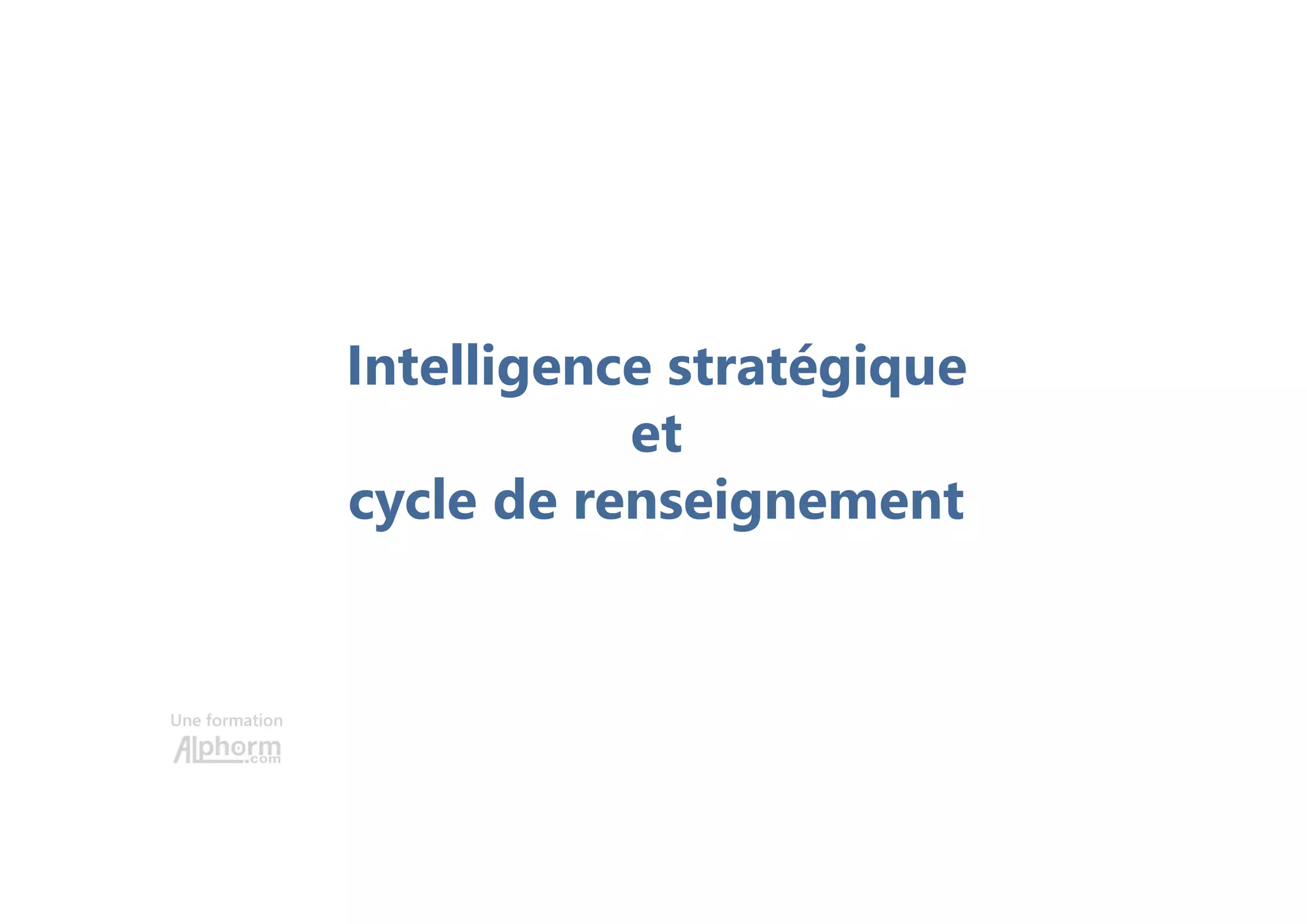 Une formation
Intelligence stratégique
et
cycle de renseignement
 
