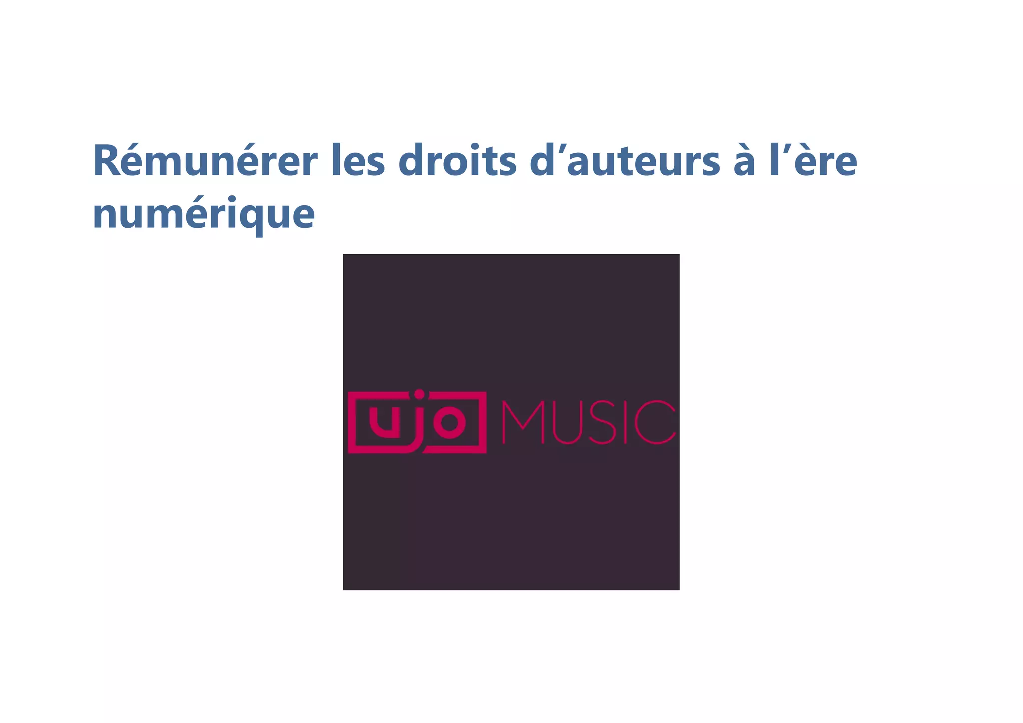 Rémunérer les droits d’auteurs à l’ère
numérique
 