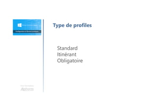 Standard
Itinérant
Obligatoire
Une formation
Type de profiles
 