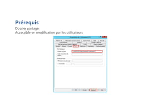 Dossier partagé
Accessible en modification par les utilisateurs
Prérequis
 