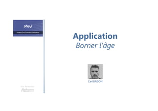 Application
Borner l'âge
Une formation
Carl BRISON
 