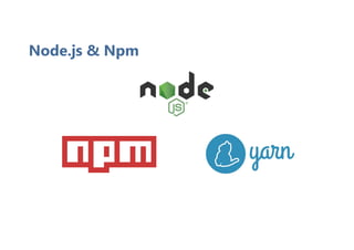 Node.js & Npm
 
