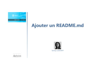 Une formation
Sandy LUDOSKY
Ajouter un README.md
 