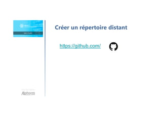 Une formation
Créer un répertoire distant
https://github.com/
 