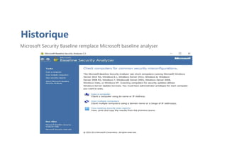 Microsoft Security Baseline remplace Microsoft baseline analyser
Historique
 