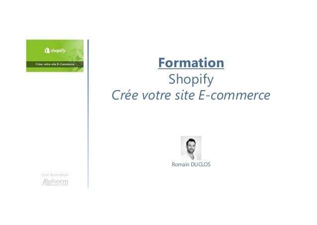 Formation
Shopify
Crée votre site E-commerce
Une formation
Romain DUCLOS
 