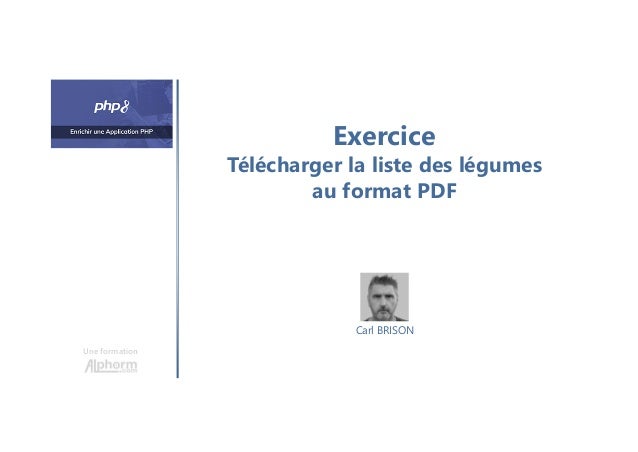 Exercice
Télécharger la liste des légumes
au format PDF
Une formation
Carl BRISON
 