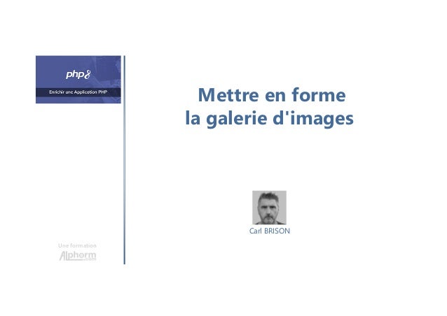Mettre en forme
la galerie d'images
Une formation
Carl BRISON
 