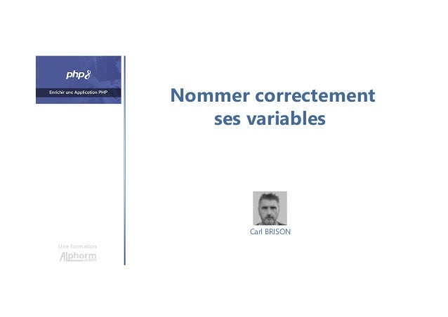 Nommer correctement
ses variables
Une formation
Carl BRISON
 