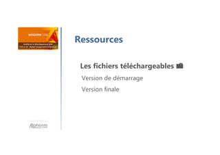 Une formation
Les fichiers téléchargeables 📁
Version de démarrage
Version finale
Ressources
 