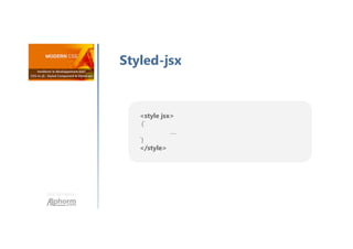 Une formation
Styled-jsx
<style jsx>
{`
….
`}
</style>
 