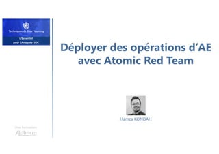 Déployer des opérations d’AE
avec Atomic Red Team
Une formation
Hamza KONDAH
 