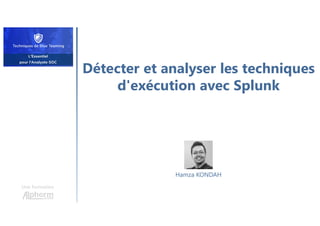 Détecter et analyser les techniques
d'exécution avec Splunk
Une formation
Hamza KONDAH
 