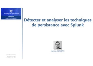Détecter et analyser les techniques
de persistance avec Splunk
Une formation
Hamza KONDAH
 