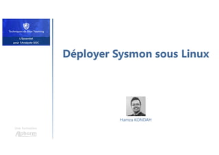 Déployer Sysmon sous Linux
Une formation
Hamza KONDAH
 