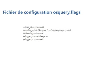 Fichier de configuration osquery.flags
 