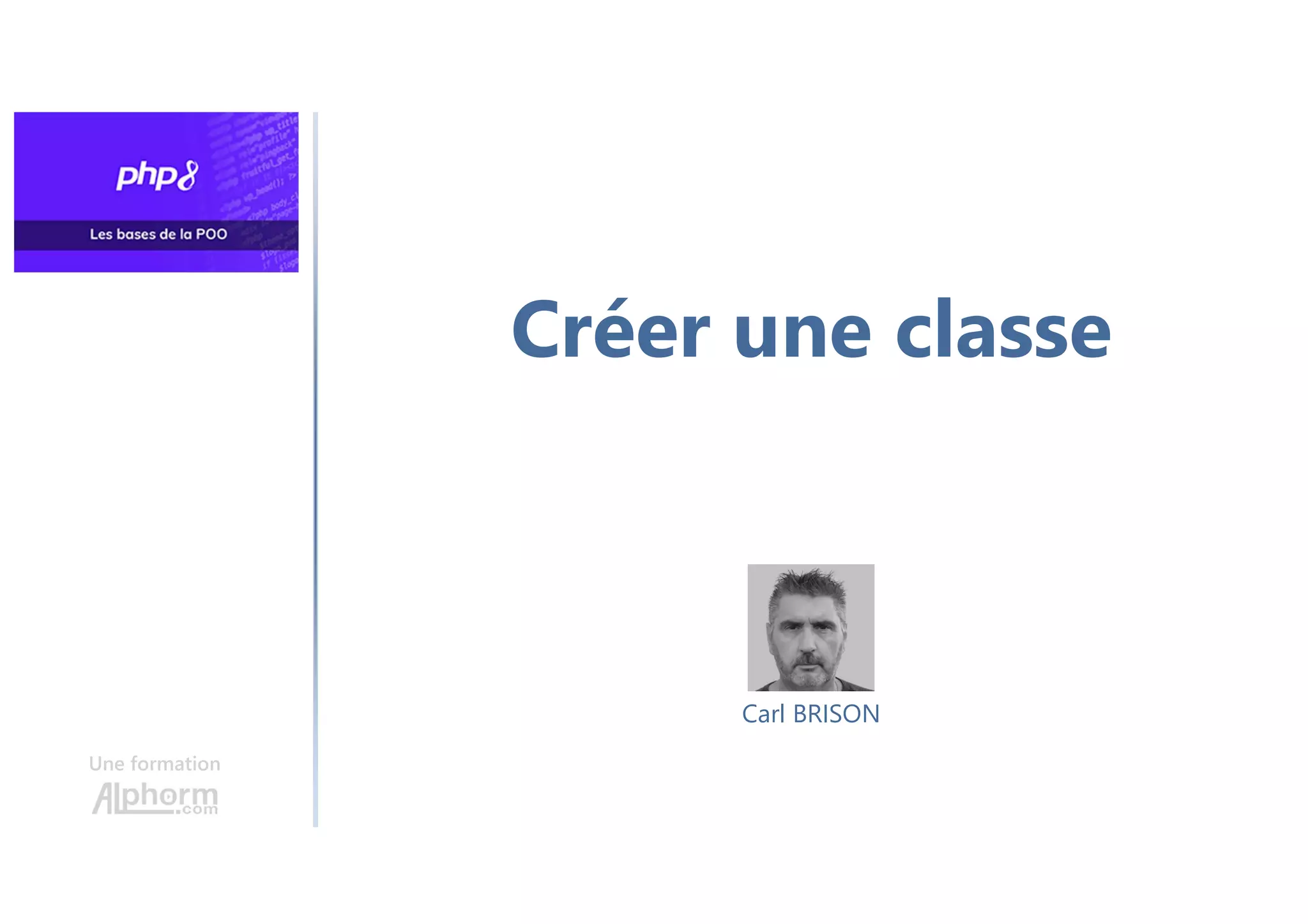 Créer une classe
Une formation
Carl BRISON
 