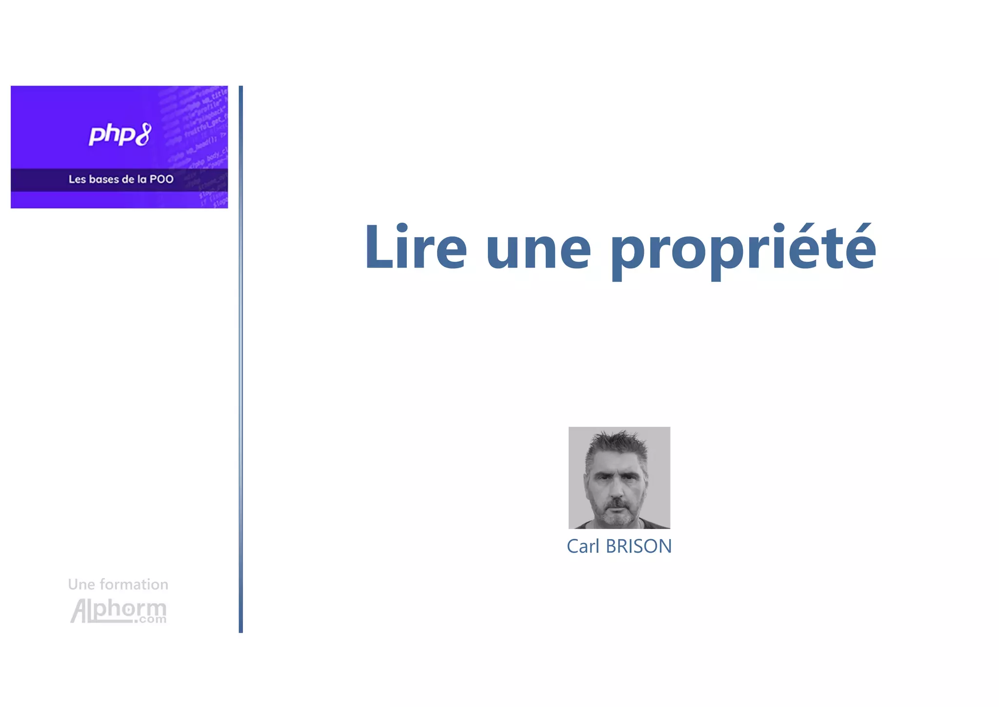 Lire une propriété
Une formation
Carl BRISON
 