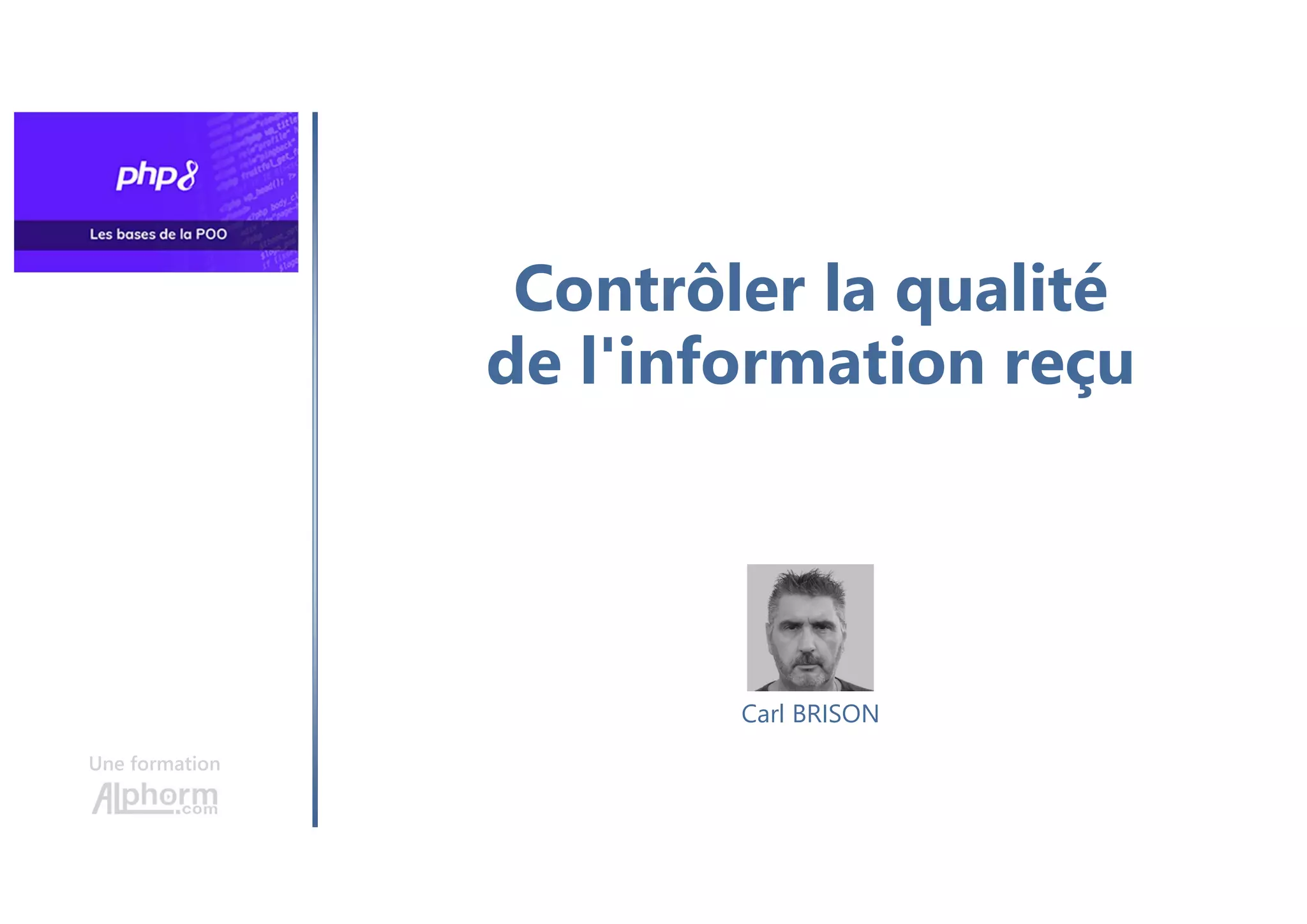 Contrôler la qualité
de l'information reçu
Une formation
Carl BRISON
 