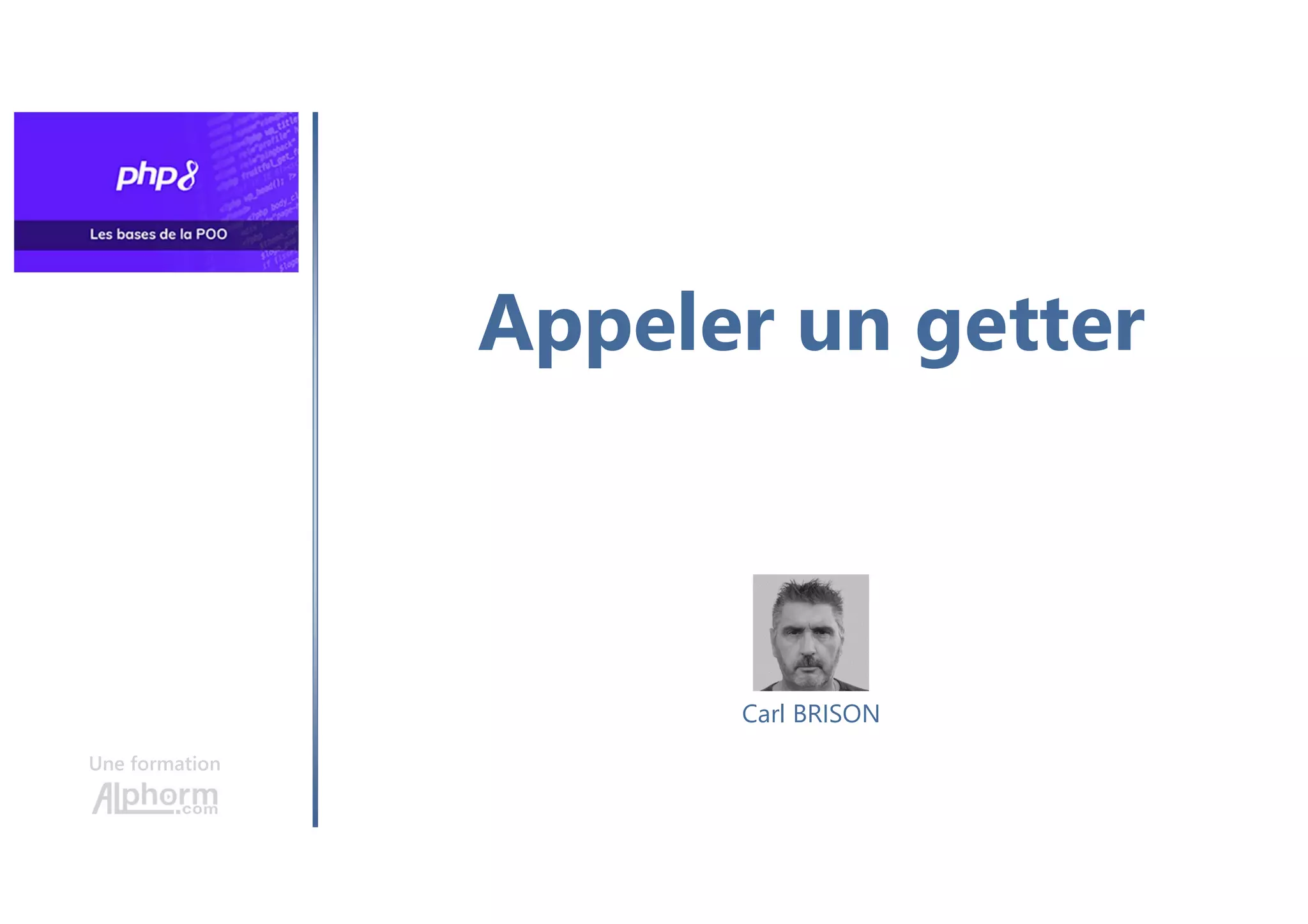 Appeler un getter
Une formation
Carl BRISON
 