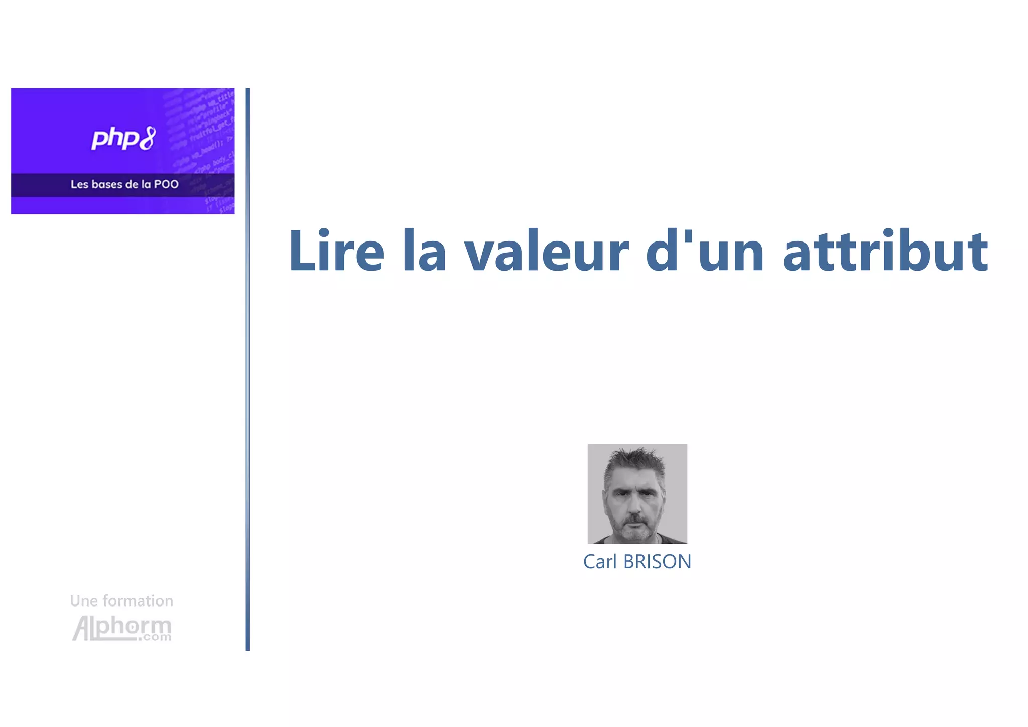 Lire la valeur d'un attribut
Une formation
Carl BRISON
 