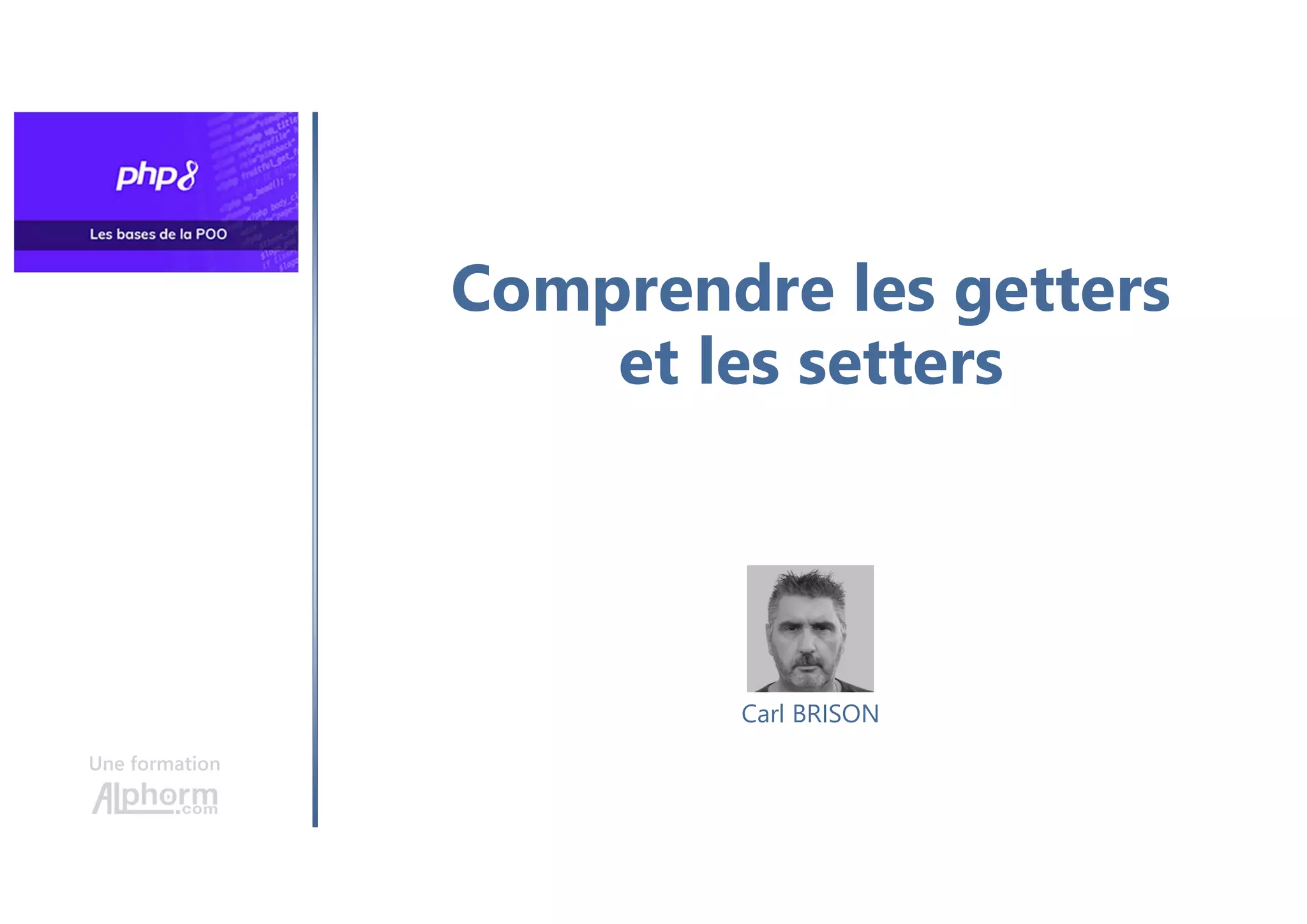 Comprendre les getters
et les setters
Une formation
Carl BRISON
 