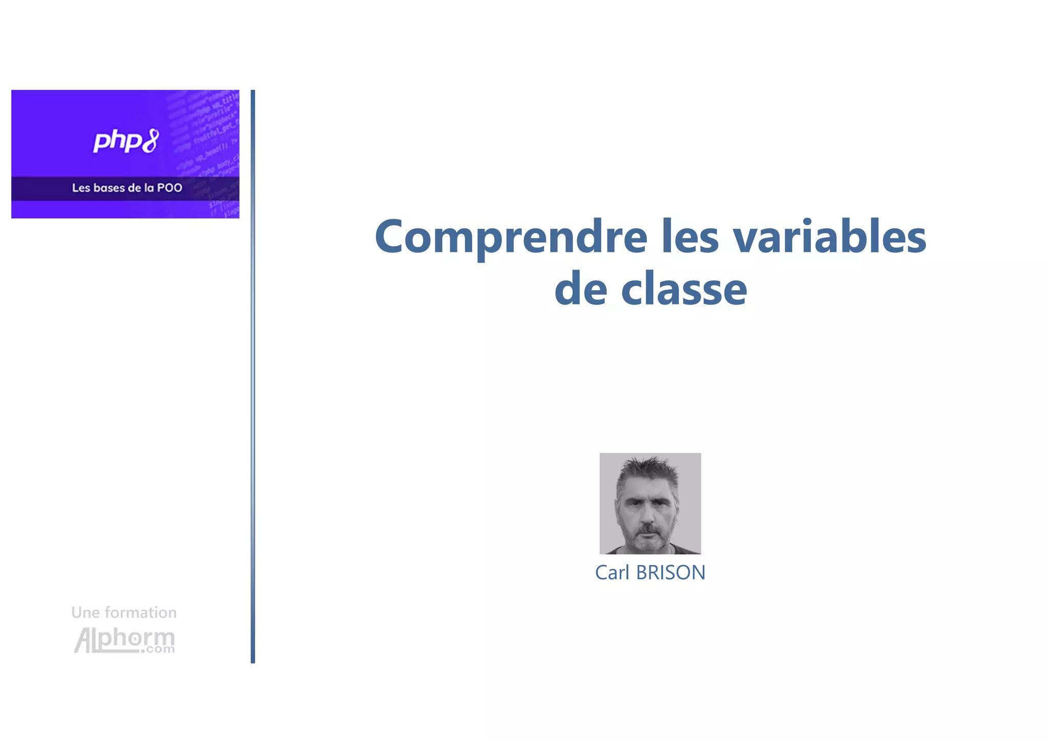 Comprendre les variables
de classe
Une formation
Carl BRISON
 