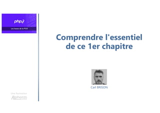 Comprendre l'essentiel
de ce 1er chapitre
Une formation
Carl BRISON
 