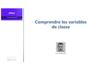 Comprendre les variables
de classe
Une formation
Carl BRISON
 