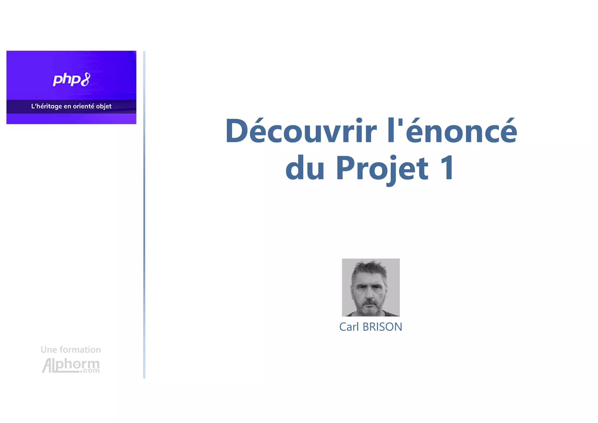 Découvrir l'énoncé
du Projet 1
Une formation
Carl BRISON
 